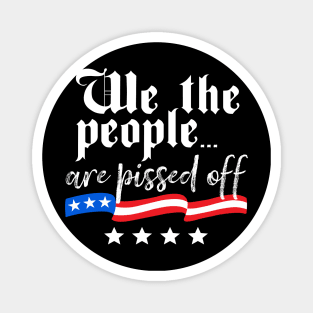 We The People are Pissed Off Constitution Freedom Magnet